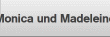 Monica und Madeleine